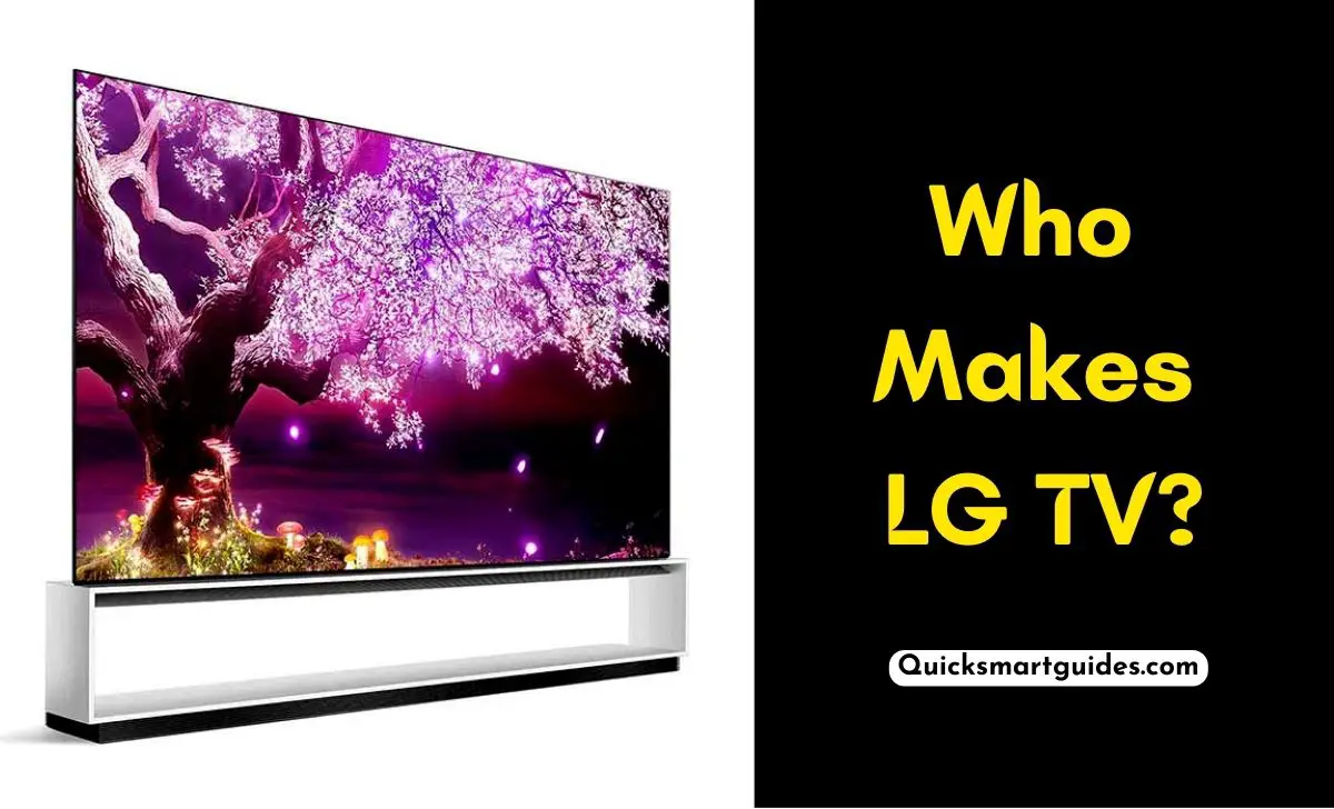 Who Makes LG TV?