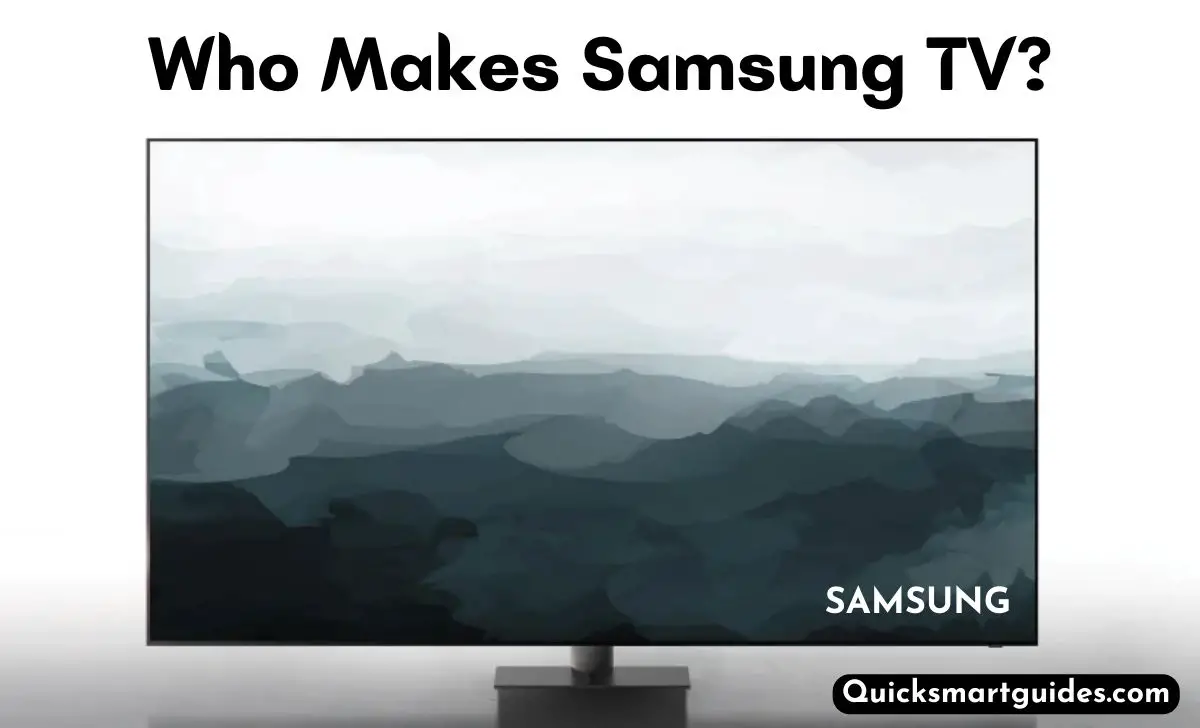 Who Makes Samsung TV?