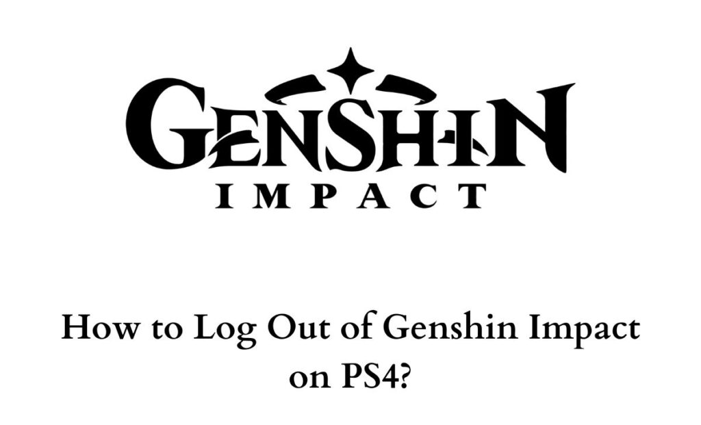 Log Out of Genshin Impact on PS4