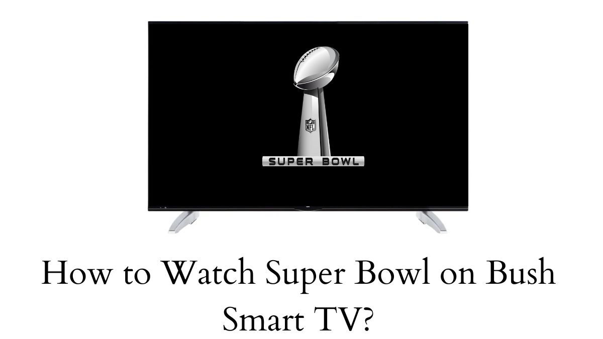 Super Bowl on Bush Smart TV